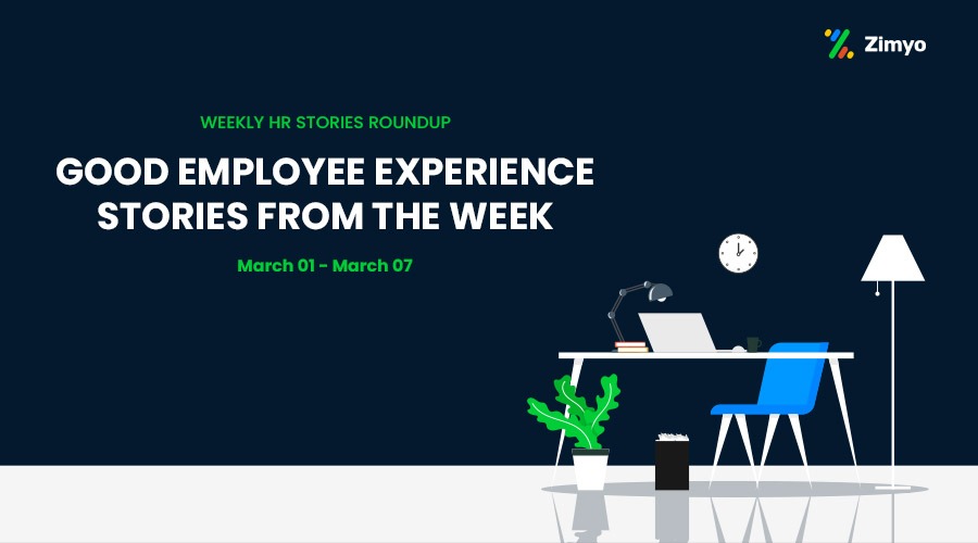 Good Employee Experience Story [March 01-March 07]